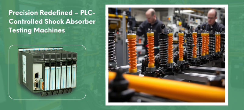 Precision Redefined – PLC-Controlled Shock Absorber Testing Machines