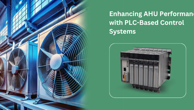 Enhancing AHU Performance with PLC-Based Control Systems